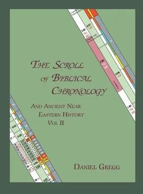 The Scroll Of Biblical Chronology And Ancient Near Eastern History, Vol. Ii