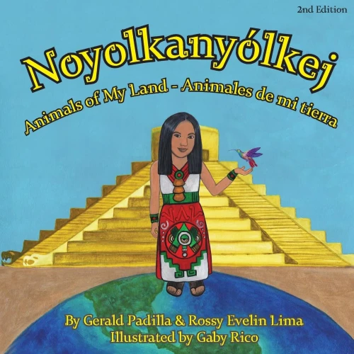 Animals Of My Land: Animales De Mi Tierra/ Noyolkanyolkej 2Nd Edition