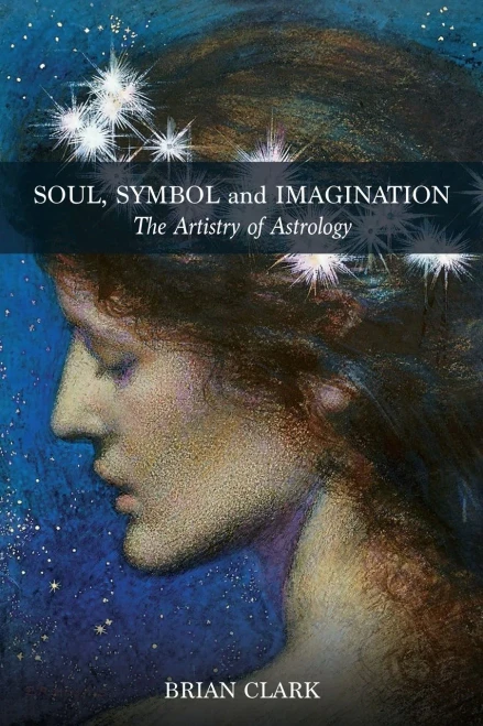 Soul, Symbol And Imagination: The Artistry Of Astrology