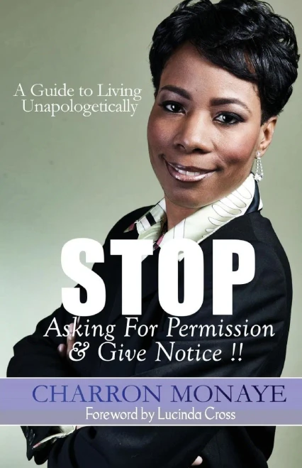 Stop Asking For Permission & Give Notice: How To Accept & Attain Who You Are Without Validation
