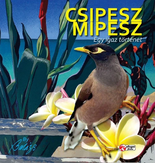 Csipesz Mipesz: Egy Igaz T?t?net Fiataloknak Es Felnoteknek Egyarant (Hungarian Edition)