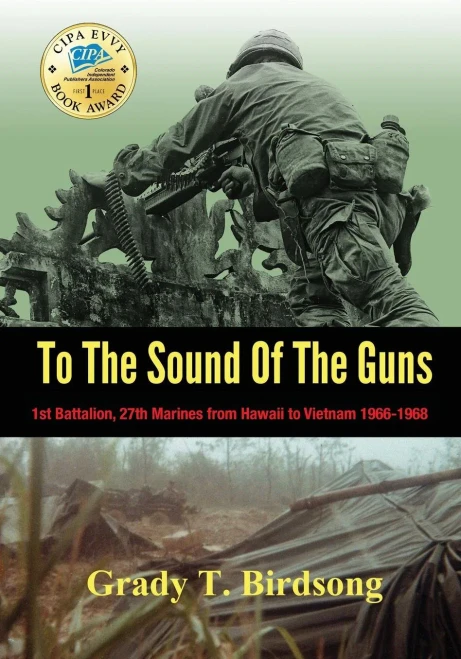 To The Sound Of The Guns: 1St Battalion, 27Th Marines From Hawaii To Vietnam 1966-1968