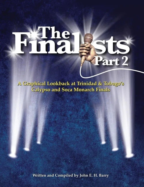 The Finalists Part 2: A Graphical Lookback At Trinidad & Tobago'S Calypso And Soca Monarch Finals
