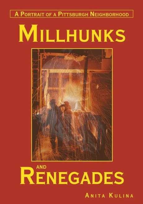 Millhunks And Renegades: A Portrait Of A Pittsburgh Neighborhood