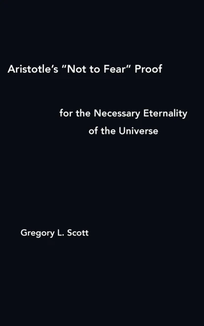Aristotle'S "Not To Fear" Proof For The Necessary Eternality Of The Universe