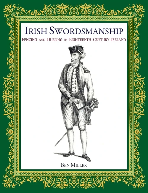 Irish Swordsmanship: Fencing And Dueling In Eighteenth Century Ireland