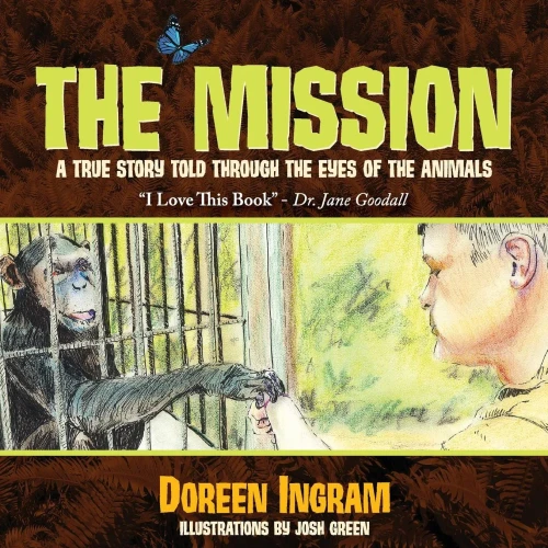 The Mission: A True Story Told Through The Eyes Of The Animals (2) (2Nd Book In The Series, My Sanctuary)