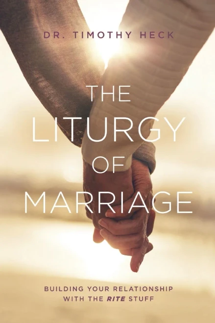 The Liturgy Of Marriage: Building Your Relationship With The Rite Stuff (1) (Liturgies)