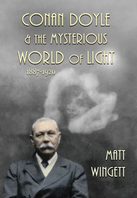 Conan Doyle And The Mysterious World Of Light, 1887-1920 (Hardback Edition) (1) (Conan Doyle And The Paranormal)