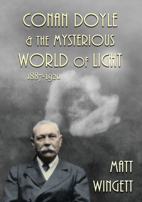 Conan Doyle And The Mysterious World Of Light: 1887-1920 (1) (Sir Arthur Conan Doyle And The Paranormal)