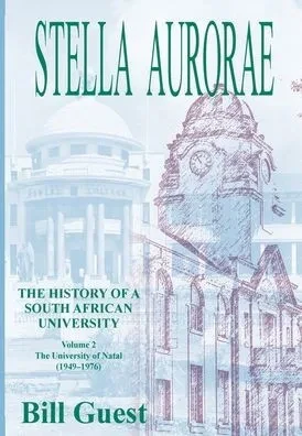 Stella Aurorae: Natal University College Volume 2: Natal University College: Natal University College (1949 To 1976)