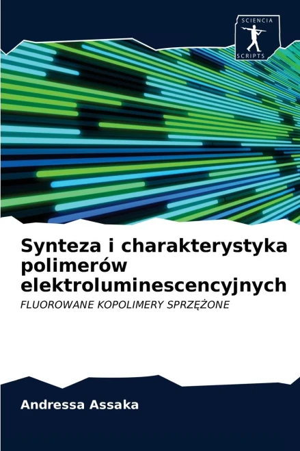 Synteza i charakterystyka polimerów elektroluminescencyjnych: FLUOROWANE KOPOLIMERY SPRZĘŻONE (Polish Edition)