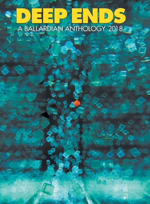 Deep Ends: A Ballardian Anthology 2018
