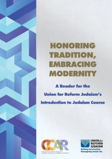 Honoring Tradition, Embracing Modernity: A Reader For The Union For Reform Judaism'S Introduction To Judaism Course