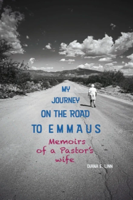 My Journey On The Road To Emmaus: Memoirs Of A Pastor'S Wife