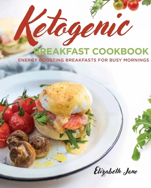 Ketogenic Breakfast Cookbook: Quick & Easy For Weekdays / Brunch For Weekends