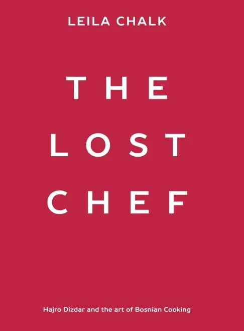 The Lost Chef: Hajro Dizdar And The Art Of Bosnian Cooking