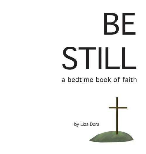 Be Still: A Bedtime Book Of Faith