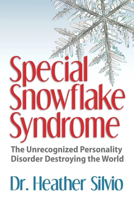 Special Snowflake Syndrome: The Unrecognized Personality Disorder Destroying The World
