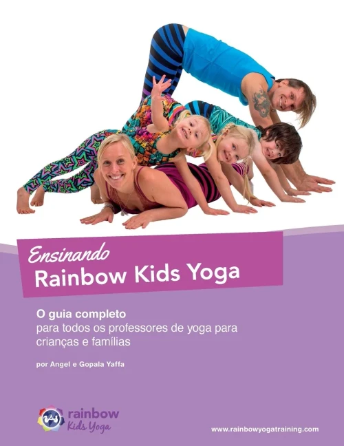 Ensinando Rainbow Kids Yoga: O Guia Completo Para Todos Os Professores De Yoga Para Crian?as E Fam?lias (Portuguese Edition)