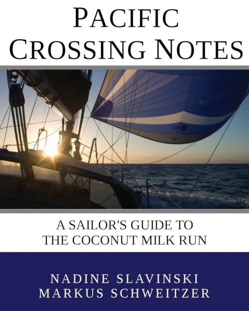 Pacific Crossing Notes: A Sailor'S Guide To The Coconut Milk Run