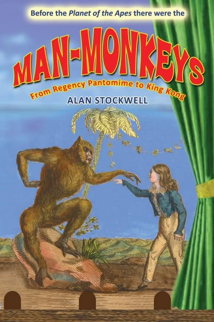 Man-Monkeys: From Regency Pantomime To King Kong