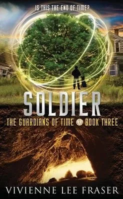 Soldier: The Guardians Of Time Book Three: A Time Travel Fantasy Adventure