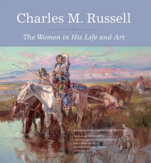 Charles M. Russell: The Women In His Life And Art