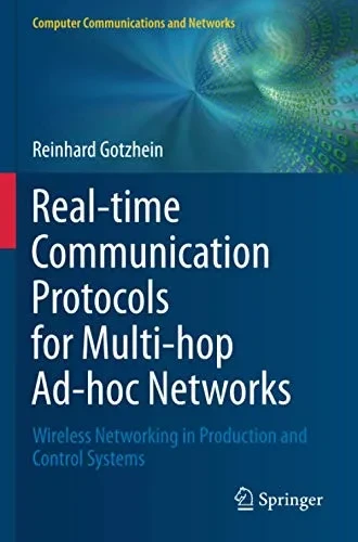 Real-time Communication Protocols for Multi-hop Ad-hoc Networks: Wireless Networking in Production and Control Systems (Computer Communications and Networks)