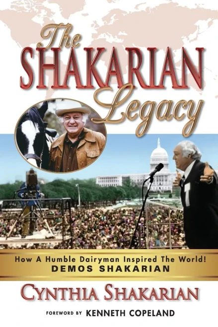 The Shakarian Legacy: How A Humble Dairyman Inspired The World! Demos Shakarian! Plus 48 Pictures! - His Inspirational Life-Story! Learn How You Can Tap Into That Same Power!