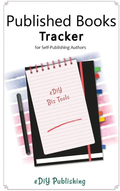 Published Books Tracker For Self-Publishing Authors: Workbook | Organizer | Logbook (Ediy Biz Tools)