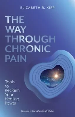 The Way Through Chronic Pain: Tools To Reclaim Your Healing Power