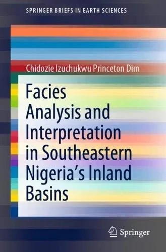 Facies Analysis and Interpretation in Southeastern Nigeria's Inland Basins (SpringerBriefs in Earth Sciences)