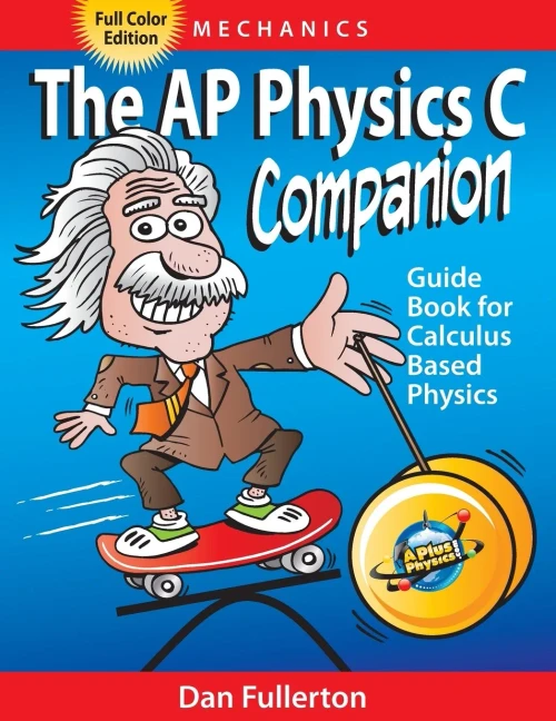 The Ap Physics C Companion: Mechanics (Full Color Edition)