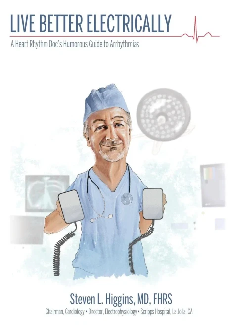 Live Better Electrically: A Heart Rhythm Doc'S Humorous Guide To Arrhythmias