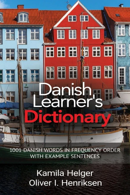 Danish Learner'S Dictionary: 1001 Danish Words In Frequency Order With Example Sentences