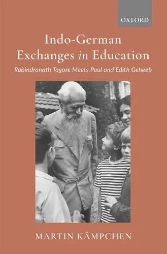 Indo-German Exchanges In Education: Rabindranath Tagore Meets Paul and Edith Geheeb