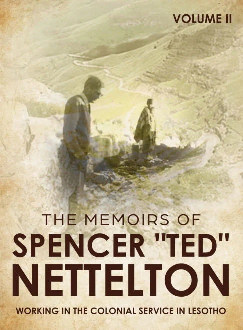 Working In The Colonial Service In Lesotho: The Memoirs Of Spencer Ted Nettelton