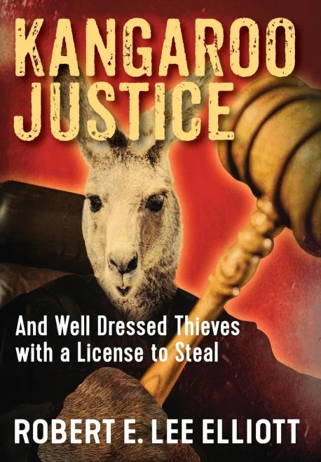 Kangaroo Justice: And Well Dressed Thieves With A License To Steal
