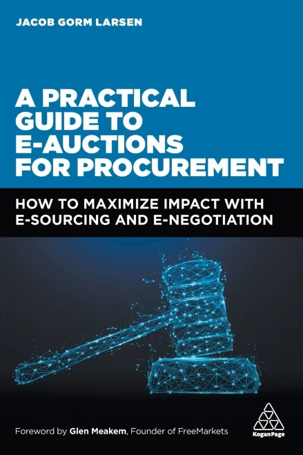 A Practical Guide to E-auctions for Procurement: How to Maximize Impact with e-Sourcing and e-Negotiation - Paperback