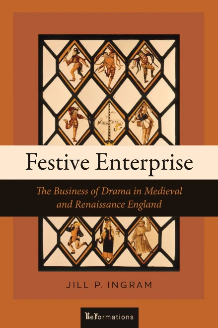 Festive Enterprise: The Business of Drama in Medieval and Renaissance England (ReFormations: Medieval and Early Modern) - Paperback