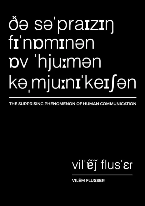 The Surprising Phenomenon Of Human Communication (2) (Metaflux // Vil?m Flusser)