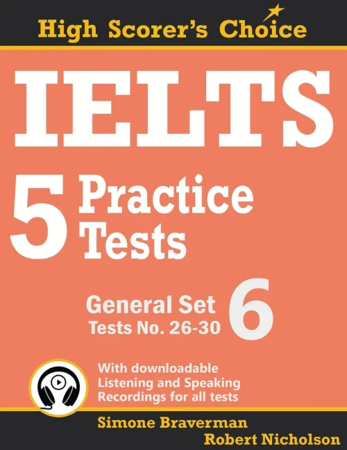 Ielts 5 Practice Tests, General Set 6: Tests No. 26-30 (High Scorer'S Choice)