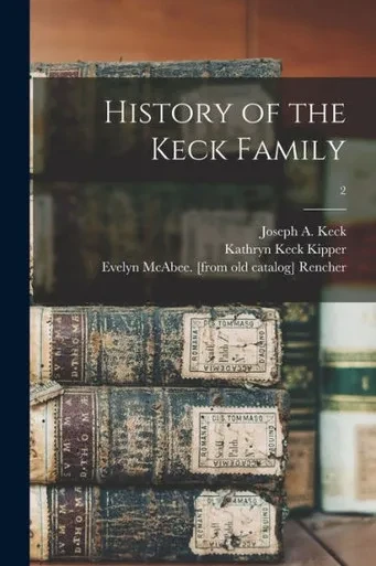 History Of The Keck Family; 2