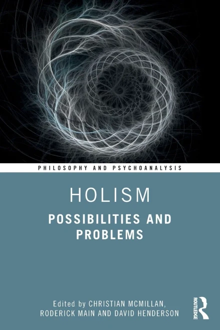 Holism: Possibilities And Problems (Philosophy And Psychoanalysis)