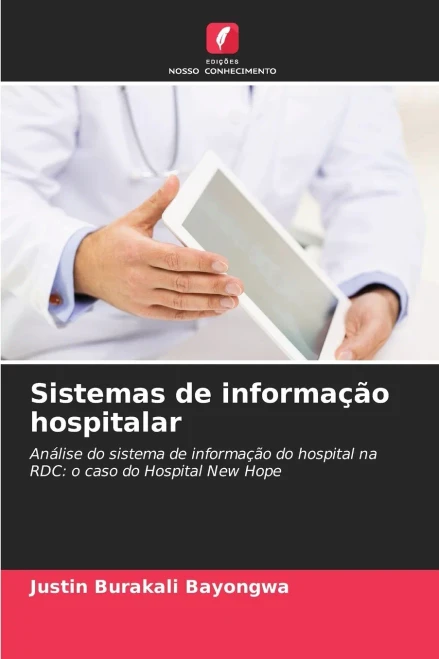 Sistemas de informação hospitalar: Análise do sistema de informação do hospital na RDC: o caso do Hospital New Hope (Portuguese Edition)