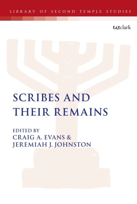 Scribes And Their Remains (The Library Of Second Temple Studies)