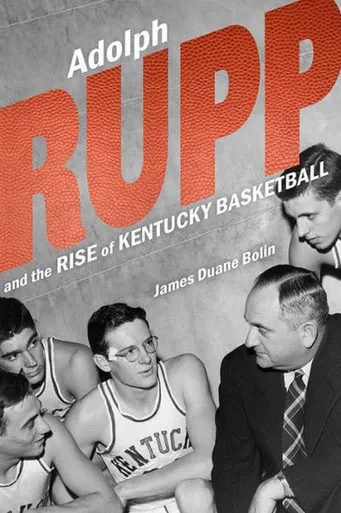 Adolph Rupp And The Rise Of Kentucky Basketball