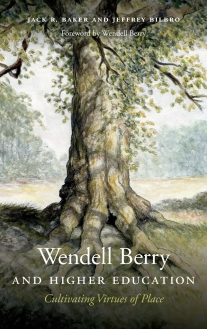 Wendell Berry And Higher Education: Cultivating Virtues Of Place (Culture Of The Land)