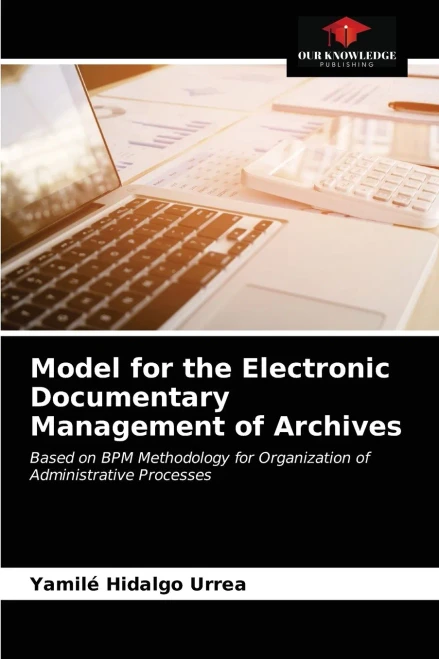 Model for the Electronic Documentary Management of Archives: Based on BPM Methodology for Organization of Administrative Processes